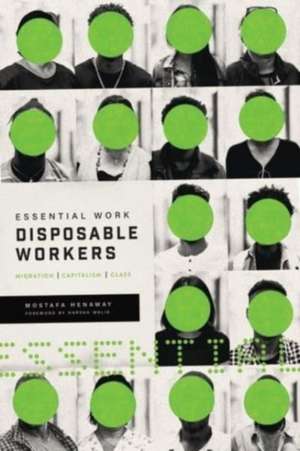 Essential Work, Disposable Workers de Mostafa Henaway