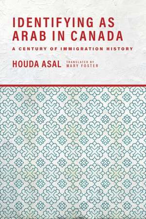 Identifying as Arab in Canada – A Century of Immigration History de Houda Asal