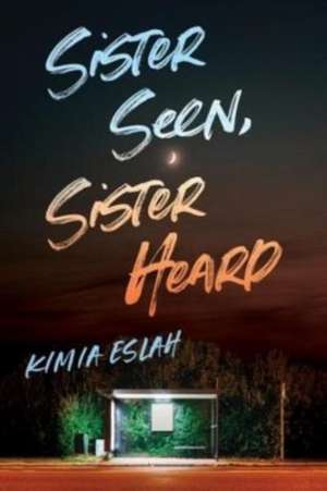 Sister Seen, Sister Heard de Kimia Eslah