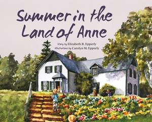 Summer in the Land of Anne de Elizabeth Rollins Epperly