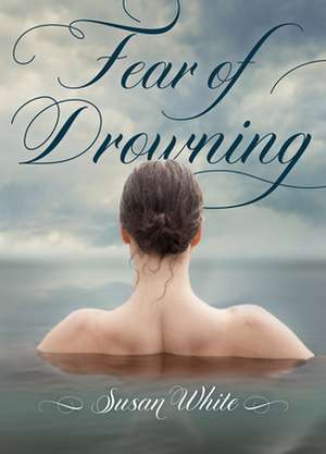 Fear of Drowning de Susan White