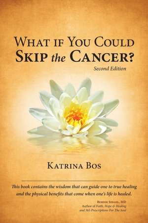 What If You Could Skip the Cancer? de Katrina Bos