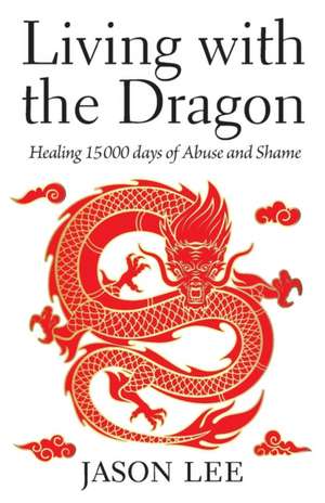 Living with the Dragon de Jason Lee