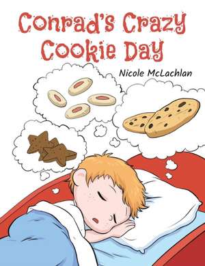 Conrad's Crazy Cookie Day de Nicole McLachlan