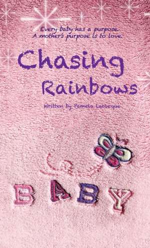 Chasing Rainbows de Pamela Larocque