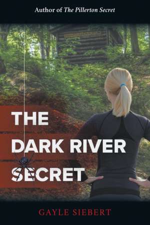 The Dark River Secret de Gayle Siebert