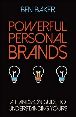 Powerful Personal Brands de Ben Baker