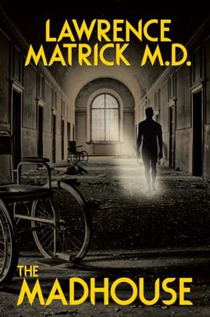 The Madhouse de Lawrence Matrick