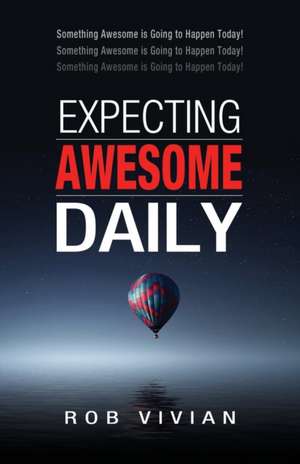 Expecting Awesome Daily de Rob Vivian