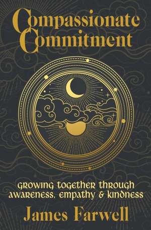 Compassionate Commitment de James Farwell