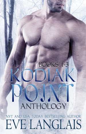 Kodiak Point Anthology de Eve Langlais