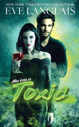 Toxic de Eve Langlais