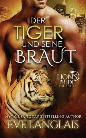 Der Tiger und seine Braut de Eve Langlais