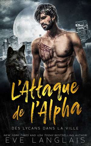 L'Attaque de l'Alpha de Eve Langlais