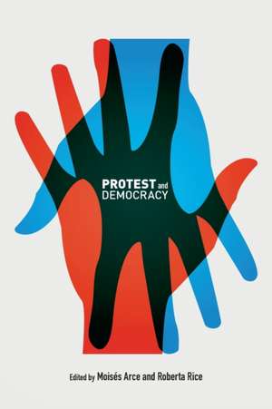 Protest and Democracy de Moises Arce