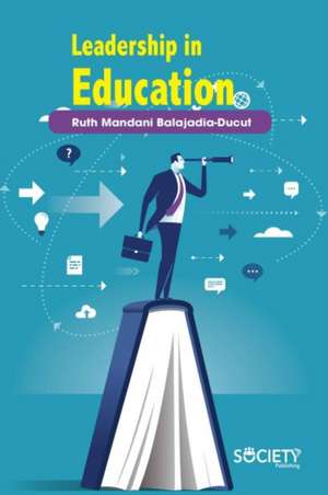 Leadership in Education de Ruth Mandani Balajadia-Ducut