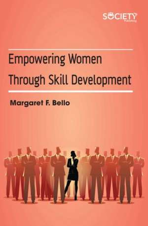 Empowering Women Through Skill Development de Margaret F Bello