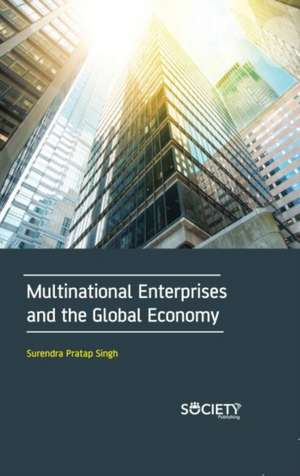 Multinational Enterprises and the Global Economy de Surendra Pratap Singh