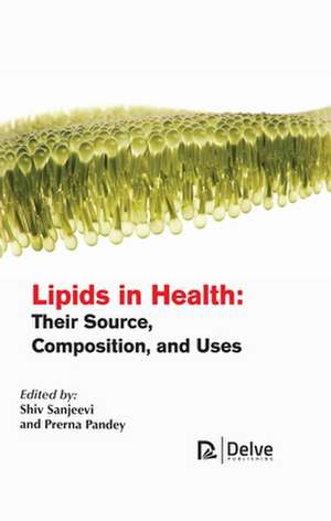 Lipids in Health: Their Source, Composition, and Uses de Shiv Sanjeevi