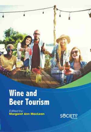 Wine and Beer Tourism de Margaret Ann MacLean