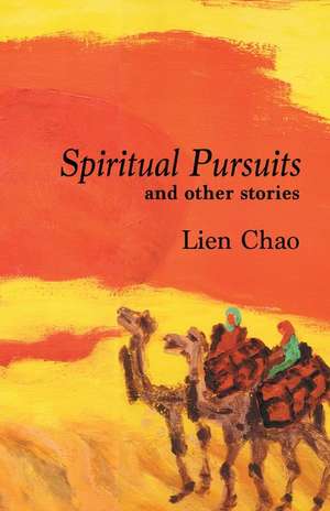 Spiritual Pursuits and Other Stories de Lien Chao