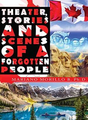 Theater, Stories And Scenes Of A Forgotten People de Mariano B. Morillo