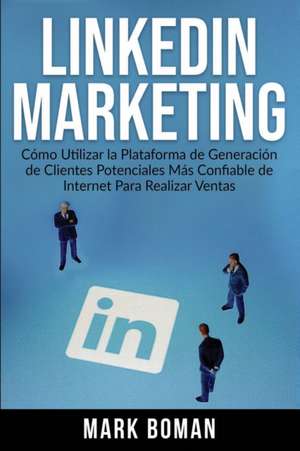 LinkedIn Marketing (Spanish Edition) de Mark Boman