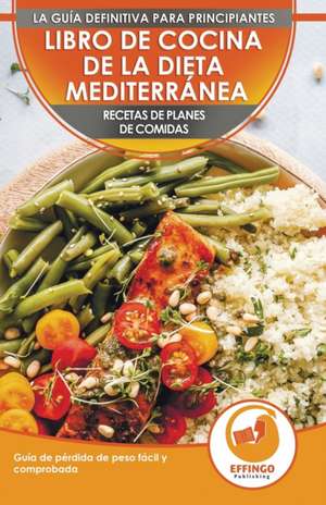 Libro De Cocina De Dieta Mediterránea Para Principiantes de Abigail Murphy