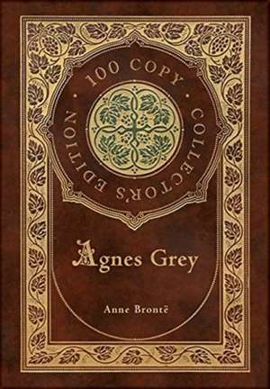 Agnes Grey (100 Copy Collector's Edition) de Anne Brontë