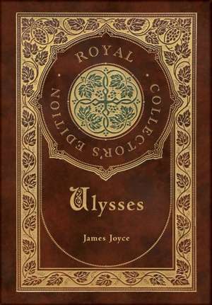 Ulysses : (Royal Collector's Edition) (Case Laminate Hardcover with Jacket) de James Joyce