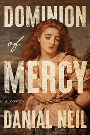 Neil, D: Dominion of Mercy de Danial Neil