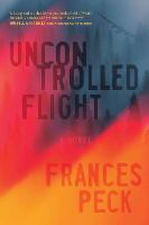 Uncontrolled Flight de Frances Peck