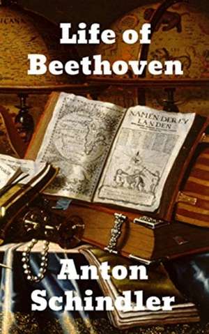 Life of Beethoven de Anton Schindler