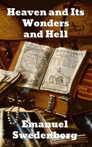 Heaven and its Wonders and Hell de Emanuel Swedenborg