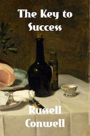 The Key to Success de Russell Conwell