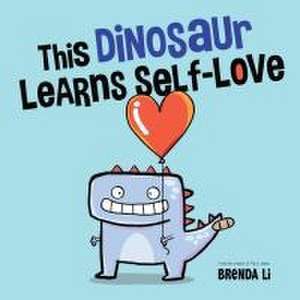 This Dinosaur Learns Self-Love de Brenda Li