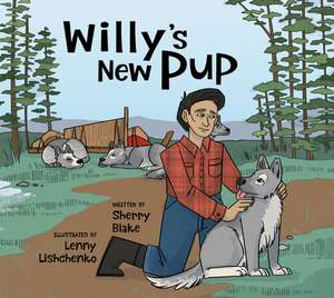 Willy's New Pup: A Story from Labrador de Sherry Blake