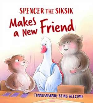 Spencer the Siksik Makes a New Friend de Shawna Thomson