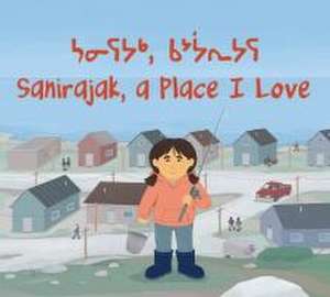 Sanirajak, a Place I Love de Alice Qanatsiaq