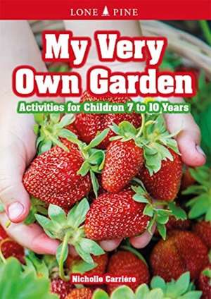 My Very Own Garden: Activities for Children 7 to 10 Years de Nicholle Carrire