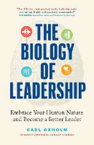 The Biology of Leadership de Carl Oxholm