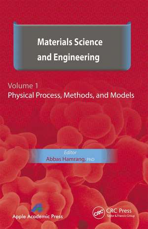 Materials Science and Engineering. Volume I: Physical Process, Methods, and Models de Abbas Hamrang