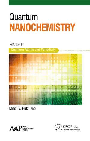 Quantum Nanochemistry, Volume Two: Quantum Atoms and Periodicity de Mihai V. Putz