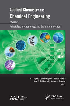 Applied Chemistry and Chemical Engineering, Volume 2: Principles, Methodology, and Evaluation Methods de A. K. Haghi