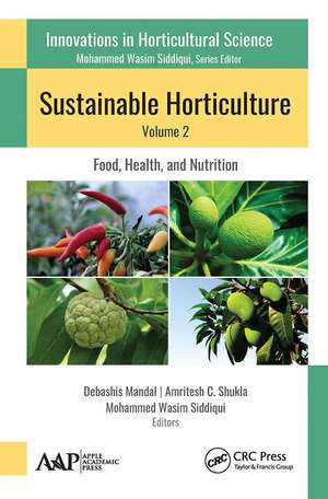 Sustainable Horticulture, Volume 2:: Food, Health, and Nutrition de Debashis Mandal