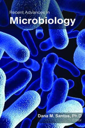 Recent Advances in Microbiology de Dana M. Santos