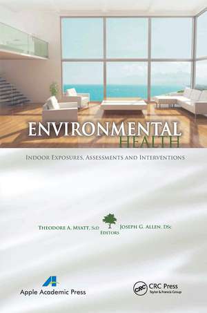 Environmental Health: Indoor Exposures, Assessments and Interventions de Theodore A. Myatt