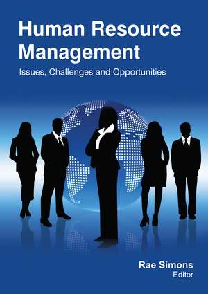 Human Resource Management: Issues, Challenges and Opportunities de Rae Simons