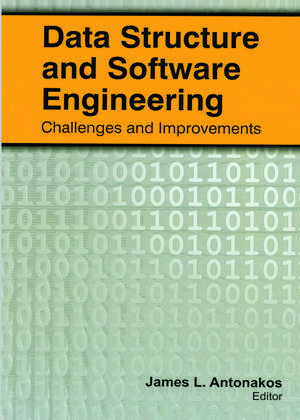 Data Structure and Software Engineering: Challenges and Improvements de James L. Antonakos