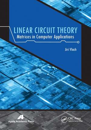 Linear Circuit Theory: Matrices in Computer Applications de Jiri Vlach